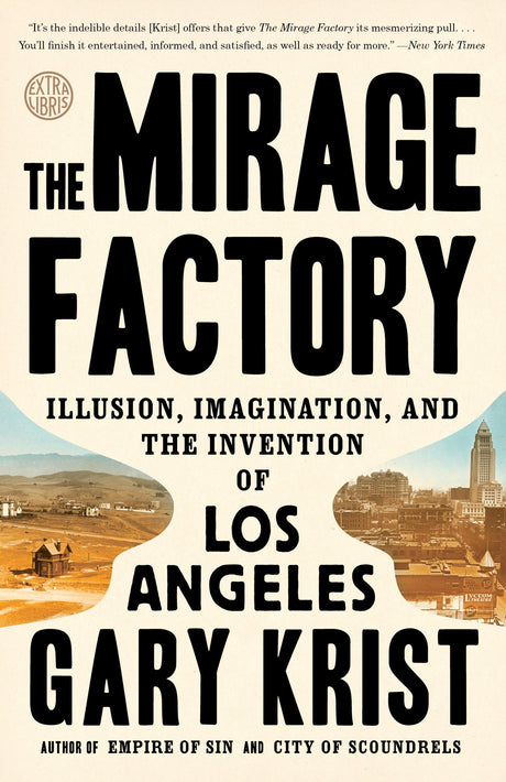 The Mirage Factory: Illusion, Imagination, and the Invention of Los Angeles - Retail Maharaj