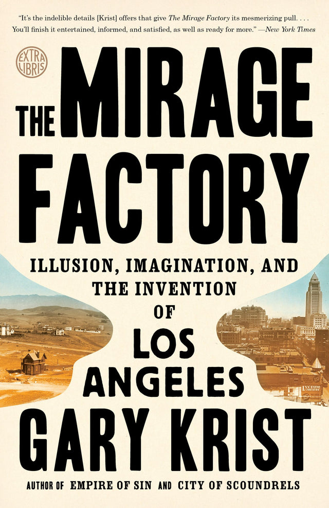 The Mirage Factory: Illusion, Imagination, and the Invention of Los Angeles - Retail Maharaj