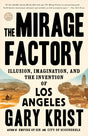 The Mirage Factory: Illusion, Imagination, and the Invention of Los Angeles - Retail Maharaj