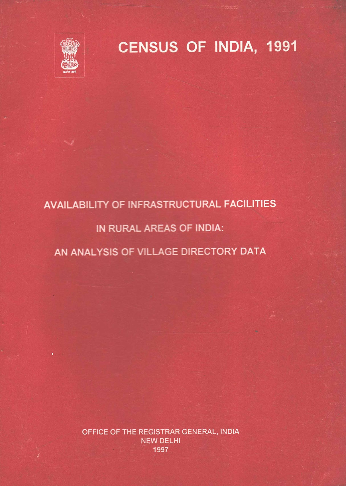 Census of India 1991 - Availability of Infrastructural Facilities in Rural Areas of India : An Analysis of Village Directory Data [Paperback] Office of the Registrar General