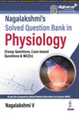 NAGALAKSHMI'S SOLVED QUESTION BANK IN PHYSIOLOGY (ESSAY QUESTIONS, CASE-BASED QUESTIONS & MCQS) - Retail Maharaj