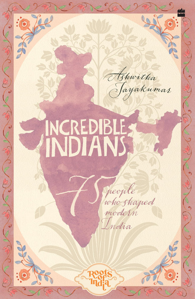 Incredible Indians: 75 People Who Shaped Modern India - Retail Maharaj
