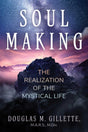 Soul Making: The Realization of the Mystical Life - Retail Maharaj