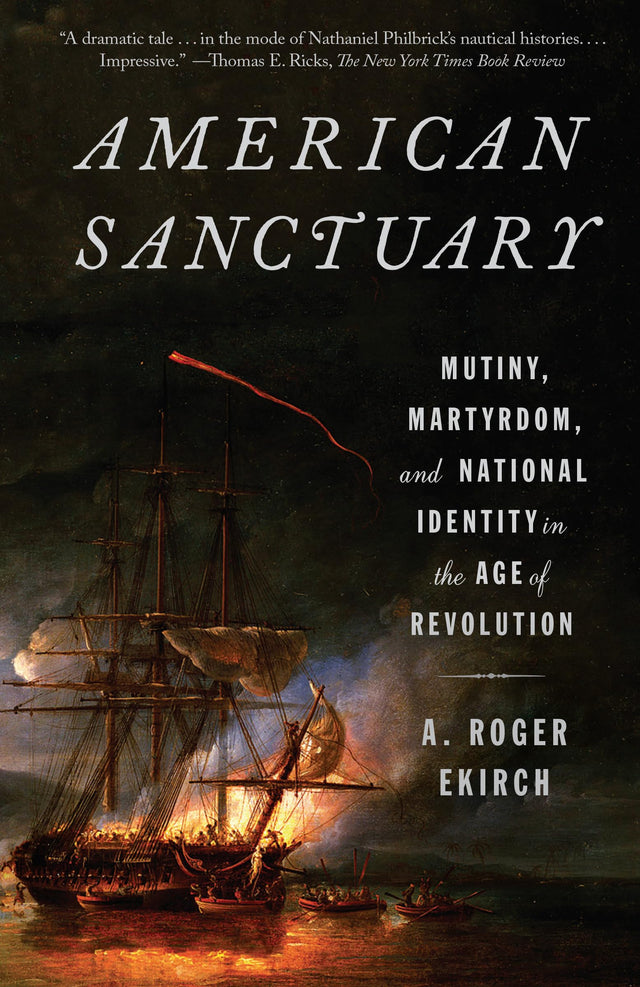 American Sanctuary: Mutiny, Martyrdom, and National Identity in the Age of Revolution - Retail Maharaj