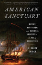 American Sanctuary: Mutiny, Martyrdom, and National Identity in the Age of Revolution - Retail Maharaj