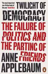 Twilight of Democracy: The Failure of Politics and the Parting of Friends - Retail Maharaj