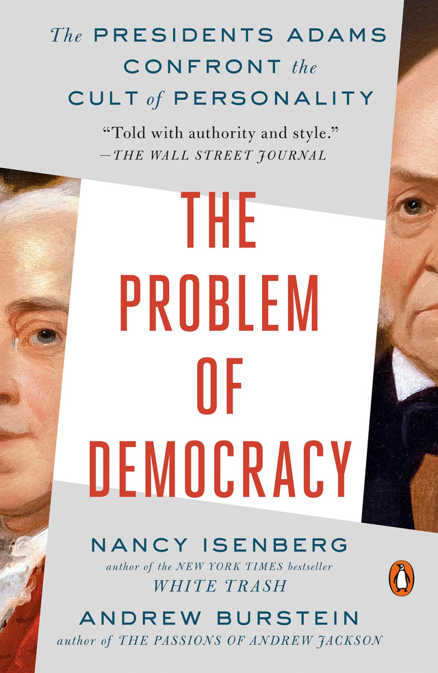 The Problem of Democracy: The Presidents Adams Confront the Cult of Personality - Retail Maharaj