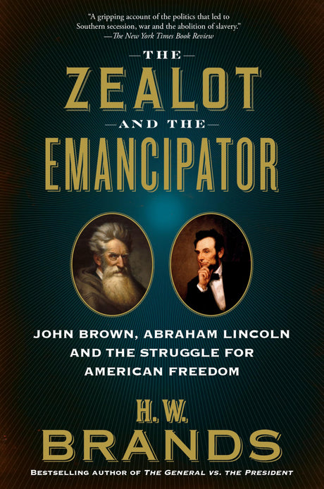 The Zealot and the Emancipator: John Brown, Abraham Lincoln and the Struggle for American Freedom - Retail Maharaj