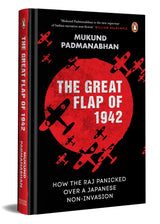 The Great Flap of 1942: How the Raj Panicked over a Japanese Non-invasion - Retail Maharaj