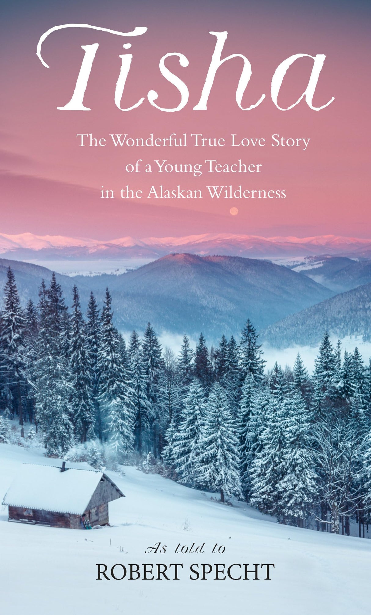 Tisha: The Wonderful True Love Story of a Young Teacher in the Alaskan Wilderness - Retail Maharaj