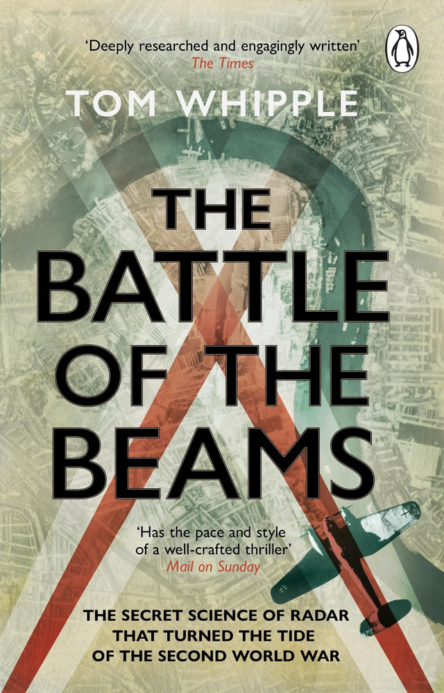 The Battle of the Beams: The secret science of radar that turned the tide of the Second World War - Retail Maharaj