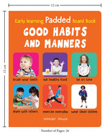 Early Learning Padded Book of Good Habits and Manners: Board Book for Kids | Learn Basic Hygiene, Kindness, and Everyday Etiquette with Bright Pictures | Durable Padded Board Book for Babies, Toddlers & Preschoolers | Ages 0–5 Years - Retail Maharaj