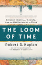 The Loom of Time: Between Empire and Anarchy, from the Mediterranean to China - Retail Maharaj
