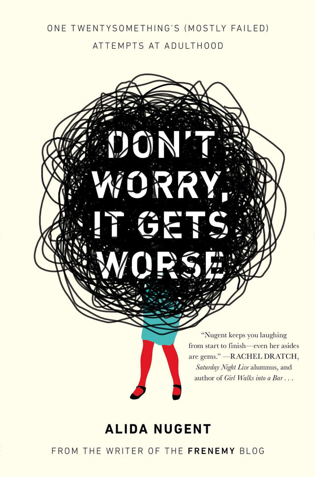 Don't Worry, It Gets Worse: One Twentysomething's (Mostly Failed) Attempts at Adulthood - Retail Maharaj