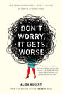 Don't Worry, It Gets Worse: One Twentysomething's (Mostly Failed) Attempts at Adulthood - Retail Maharaj