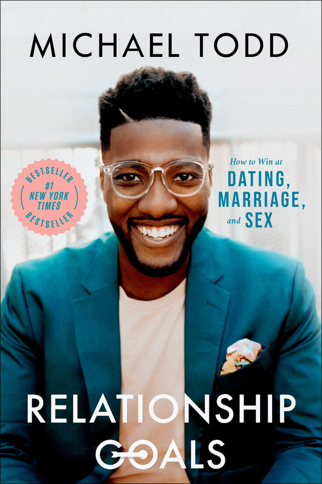 Relationship Goals: How to Win at Dating, Marriage, and Sex - Retail Maharaj