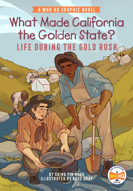 What Made California the Golden State?: Life During the Gold Rush: A Who HQ Graphic Novel (Who HQ Graphic Novels) - Retail Maharaj