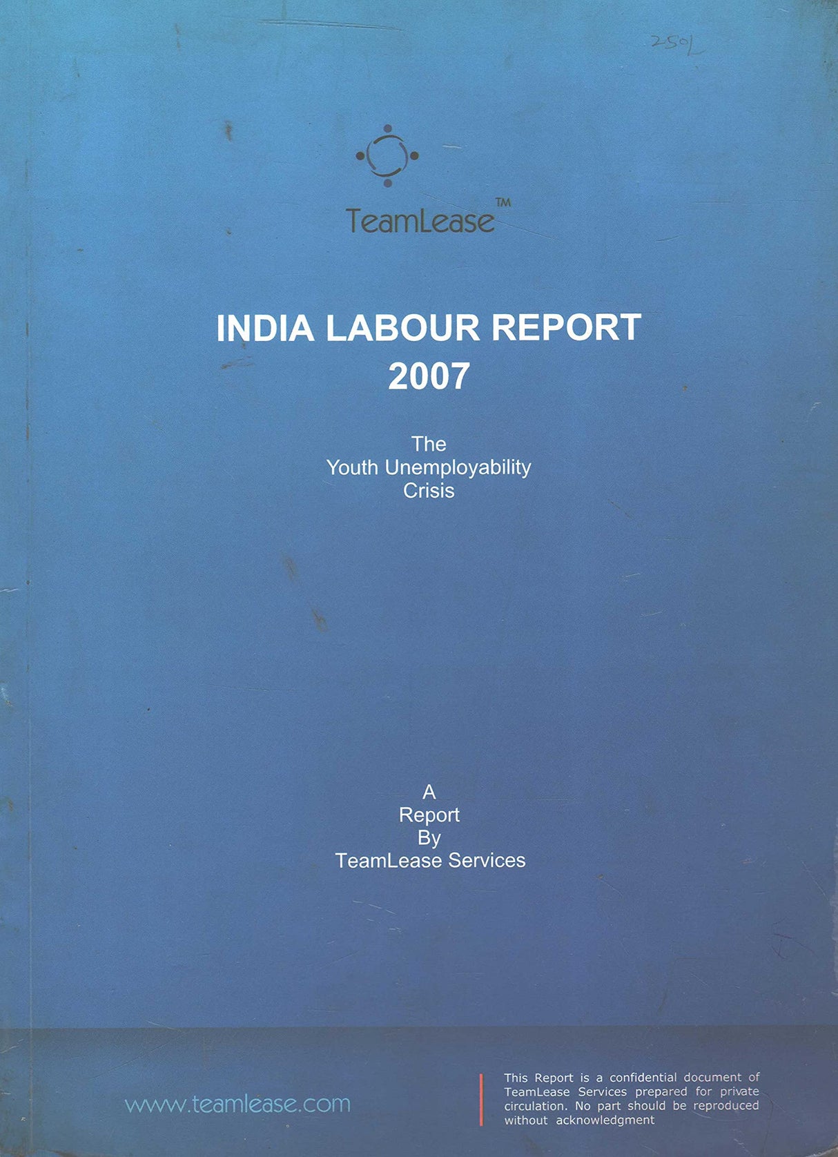 India Labour Report 2007 - The Unemployability Crisis - A Report by TeamLease Services [Paperback] Teamlease