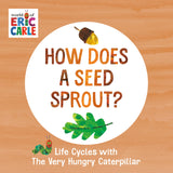 How Does a Seed Sprout?: Life Cycles with The Very Hungry Caterpillar - Retail Maharaj