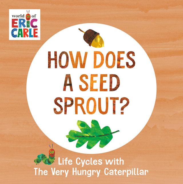 How Does a Seed Sprout?: Life Cycles with The Very Hungry Caterpillar - Retail Maharaj