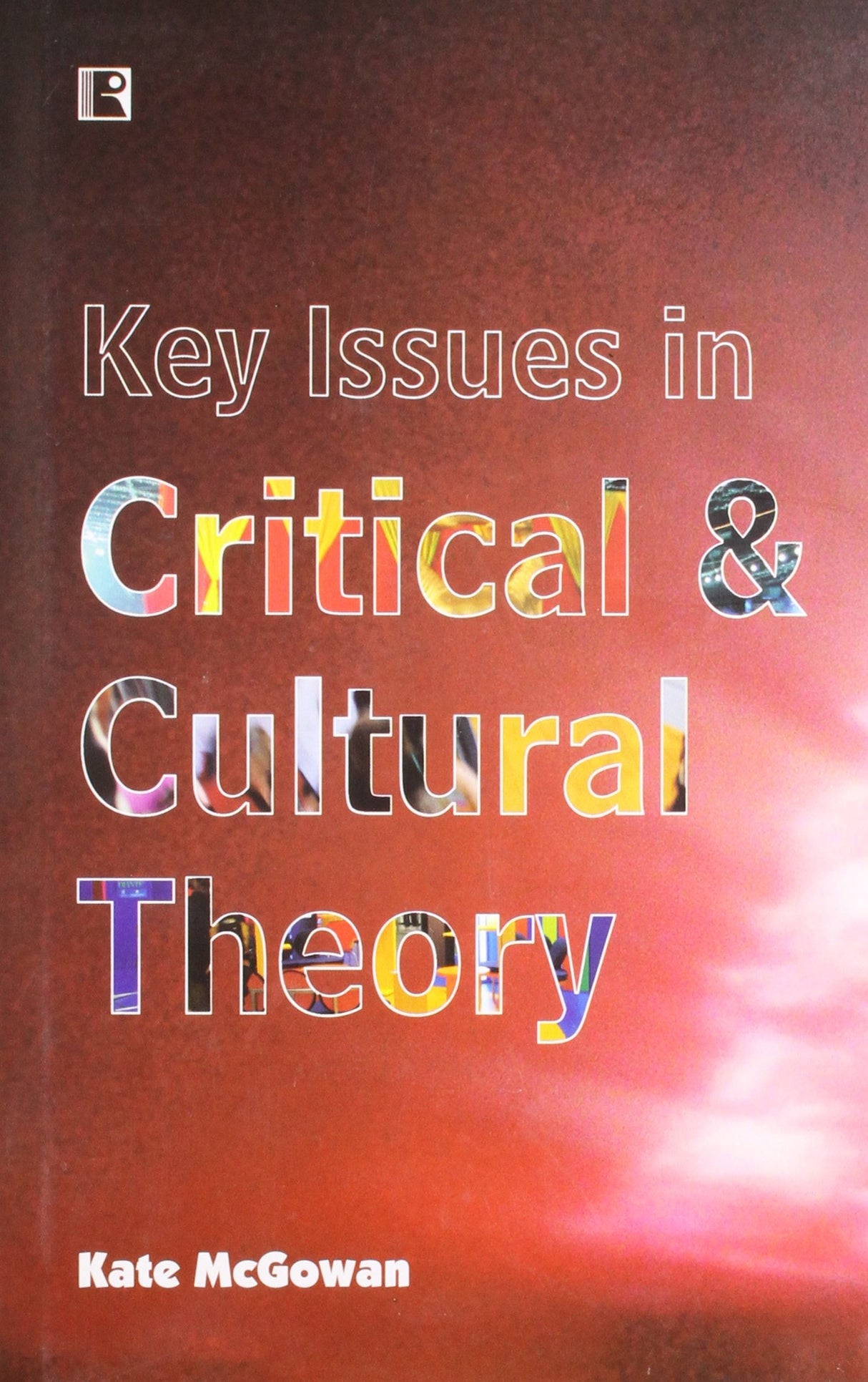 Key Issues in Critical & Cultural Theory - Retail Maharaj