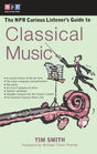 The NPR Curious Listener's Guide to Classical Music - Retail Maharaj