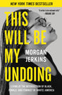 This Will Be My Undoing: Living at the Intersection of Black, Female, and Feminist in (White) America - Retail Maharaj