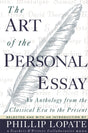 The Art of the Personal Essay: An Anthology from the Classical Era to the Present - Retail Maharaj