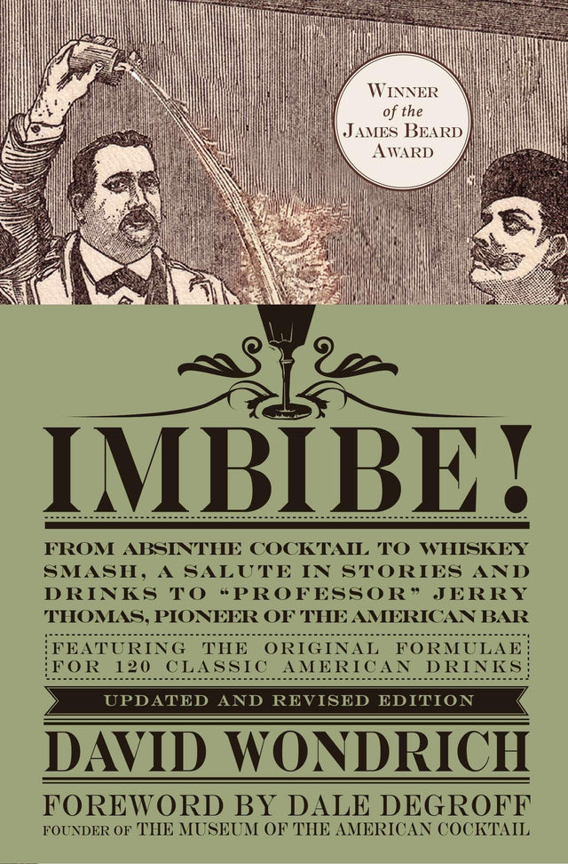 Imbibe! Updated and Revised Edition: From Absinthe Cocktail to Whiskey Smash, a Salute in Stories and Drinks to "Professor" Jerry Thomas, Pioneer of the American Bar - Retail Maharaj