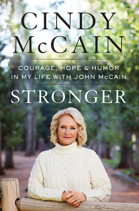 Stronger: Courage, Hope, and Humor in My Life with John McCain - Retail Maharaj