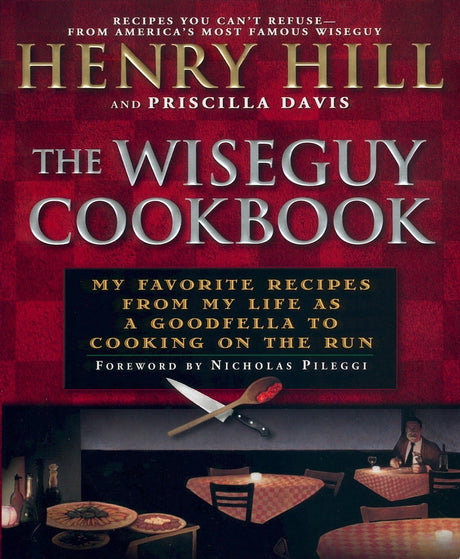 The Wise Guy Cookbook: My Favorite Recipes From My Life as a Goodfella to Cooking on the Run - Retail Maharaj