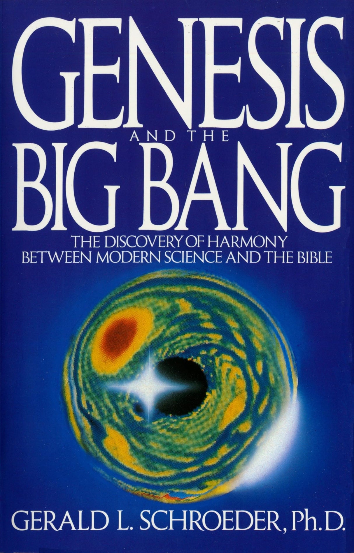 Genesis and the Big Bang Theory: The Discovery Of Harmony Between Modern Science And The Bible - Retail Maharaj