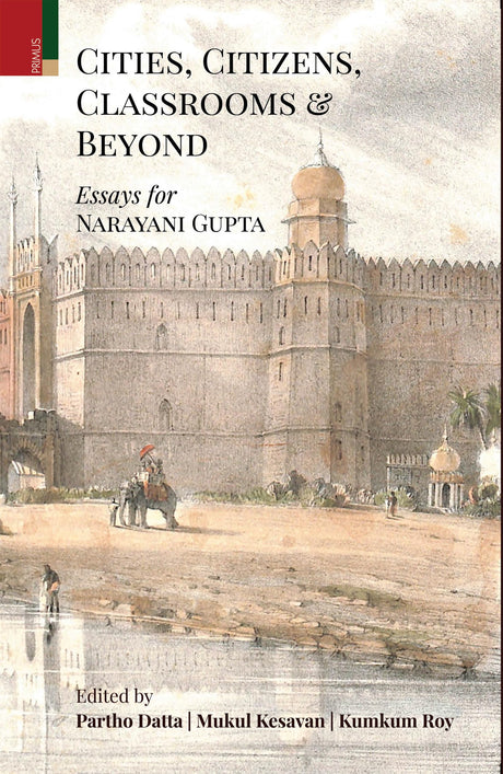 Primus Books - Cities, Citizens, Classrooms and Beyond: Essays for Narayani Gupta - Retail Maharaj