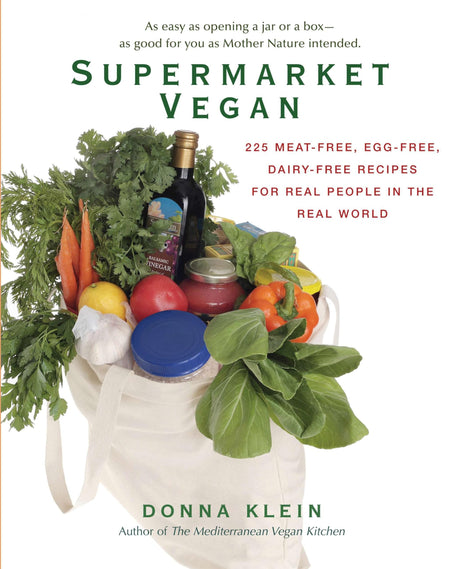 Supermarket Vegan: 225 Meat-Free, Egg-Free, Dairy-Free Recipes for Real People in the Real World - Retail Maharaj