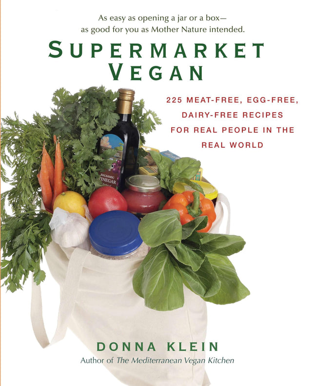 Supermarket Vegan: 225 Meat-Free, Egg-Free, Dairy-Free Recipes for Real People in the Real World - Retail Maharaj