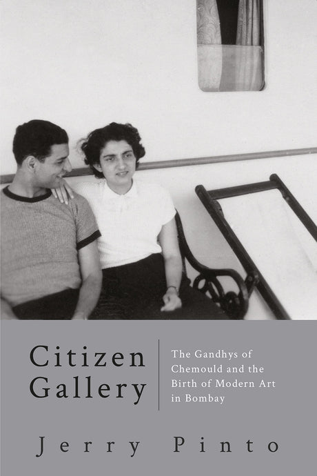 Citizen Gallery The Gandhys Of Chemould And The Birth Of Mod - Retail Maharaj