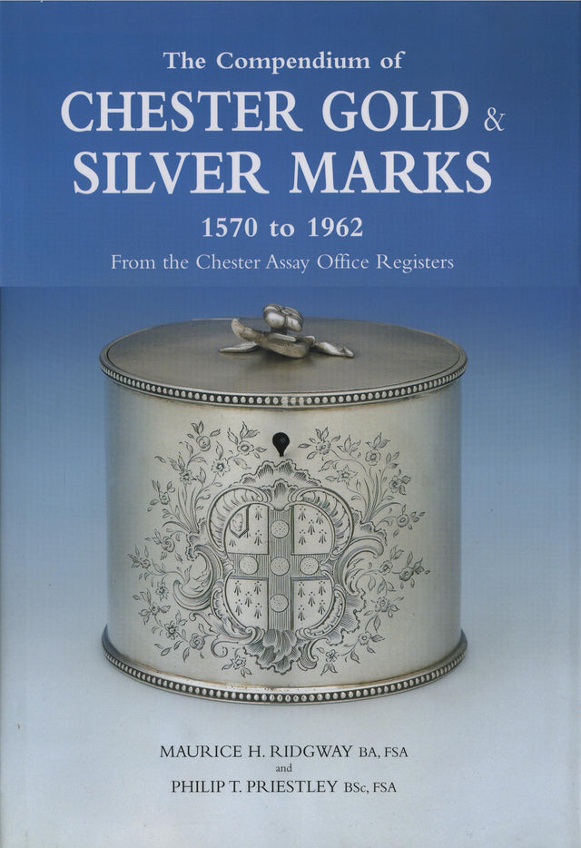 Compendium of Chester Gold & Silver Marks 1570-1962: The: From the Chester Assay Office Registers - Retail Maharaj