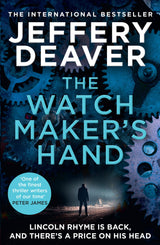 The Watchmaker’s Hand: Lincoln Rhyme is back in the gripping new detective crime thriller featuring a deadly assassin from the bestselling author of The Final Twist - Retail Maharaj