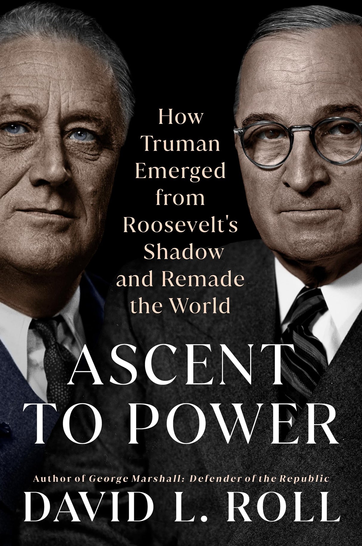 Ascent to Power: How Truman Emerged from Roosevelt's Shadow and Remade the World - Retail Maharaj