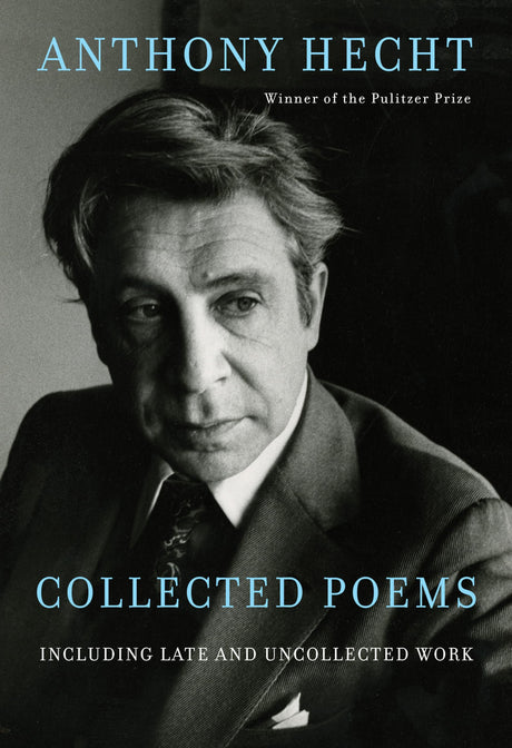 Collected Poems of Anthony Hecht: Including late and uncollected work - Retail Maharaj