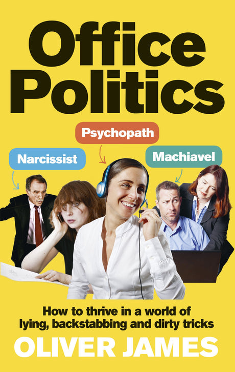 Office Politics: How to Thrive in a World of Lying, Backstabbing and Dirty Tricks - Retail Maharaj