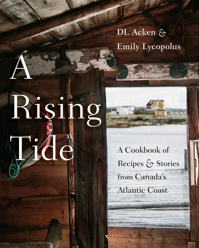 A Rising Tide: A Cookbook of Recipes and Stories from Canada's Atlantic Coast - Retail Maharaj