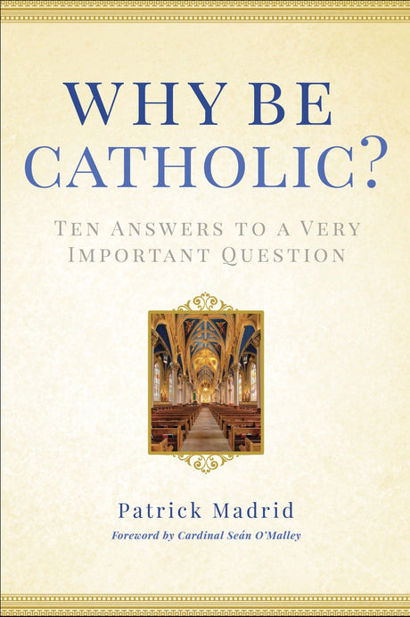 Why Be Catholic?: Ten Answers to a Very Important Question - Retail Maharaj