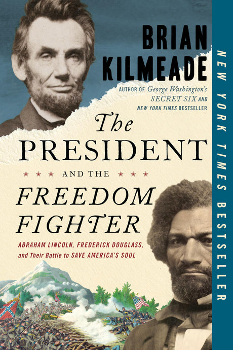 The President and the Freedom Fighter: Abraham Lincoln, Frederick Douglass, and Their Battle to Save America's Soul - Retail Maharaj