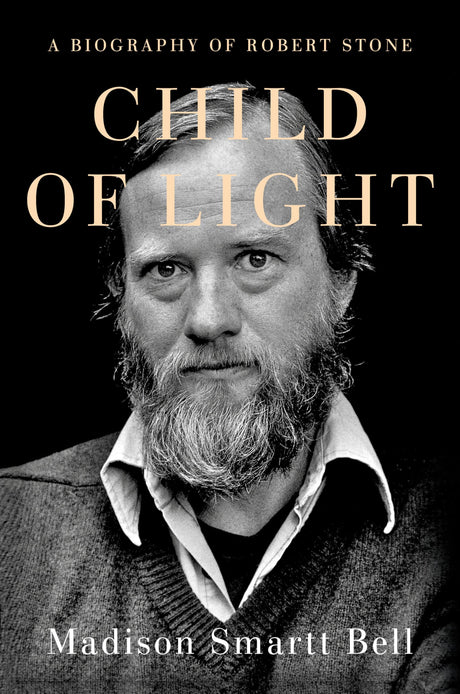 Child of Light: A Biography of Robert Stone - Retail Maharaj