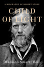 Child of Light: A Biography of Robert Stone - Retail Maharaj