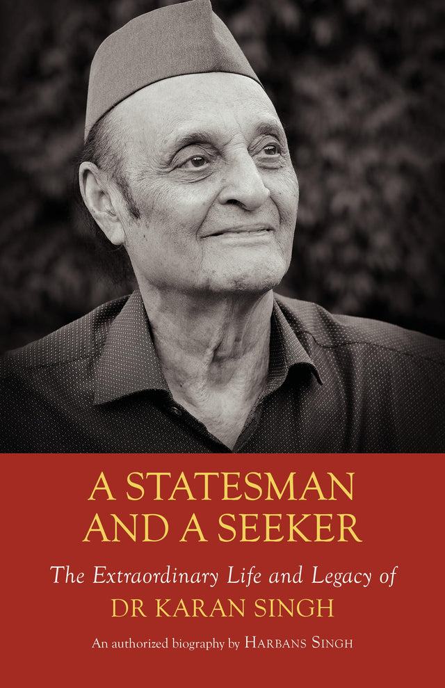 A Statesman and a Seeker: The Extraordinary Life and Legacy of Dr Karan Singh - Retail Maharaj