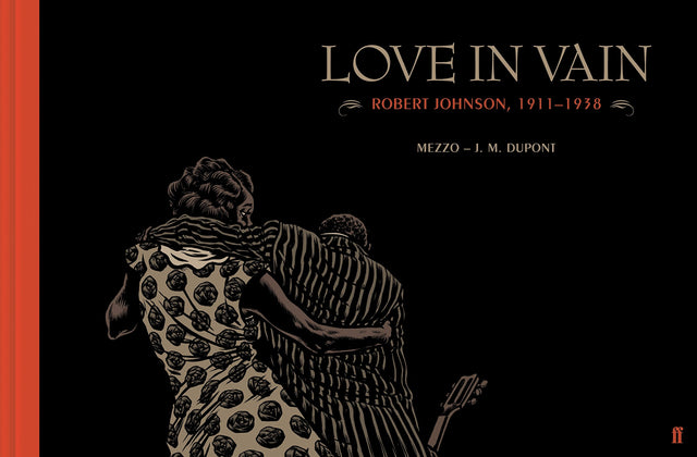 Love in Vain: Robert Johnson 1911-1938, the graphic novel - Retail Maharaj