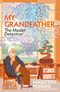 My Grandfather, the Master Detective: The Japanese Bestselling Heartwarming Homage to Classic Mysteries - Retail Maharaj