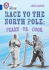 Race to the North Pole: Peary VS. Cook: Band 16/Sapphire (Collins Big Cat) - Retail Maharaj